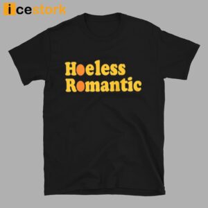 Hoeless Romantic T Shirt