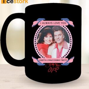 I Allways Love You Loretta Lynn Conway Twitty Mug