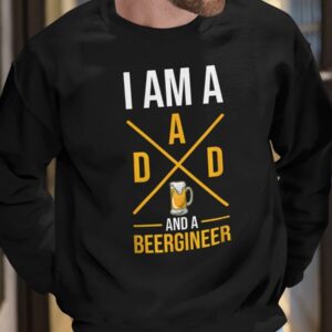 I Am A Dad And A Beergineer Sweatshirt