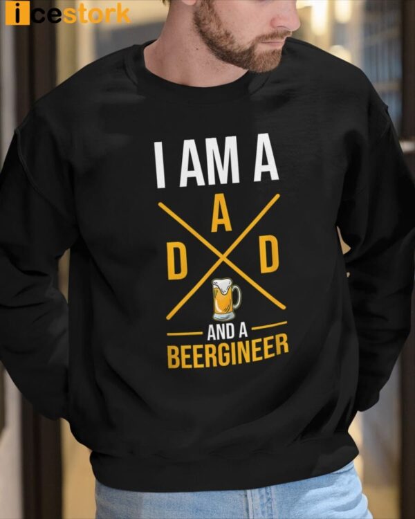 I Am A Dad And A Beergineer Sweatshirt