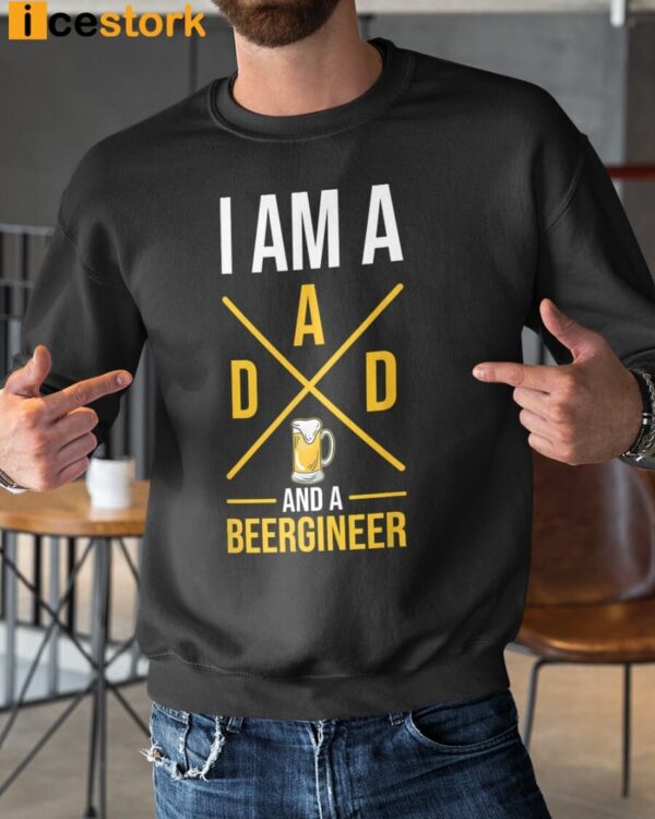 I Am A Dad And A Beergineer Sweatshirt