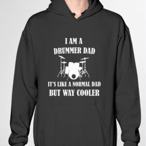 I Am A Drummer Dad It's Like A Normal Dad But Way Cooler Shirt