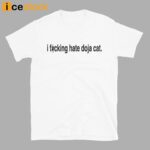 I F*cking Hate Doja Cat Shirt