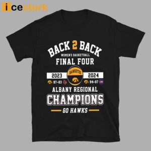 IOWA Go Haws Back 2 Back Women's Basketball Final Four Albany Regional Champions Shirt