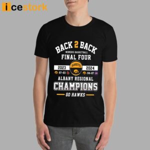 IOWA Go Haws Back 2 Back Women's Basketball Final Four Albany Regional Champions Shirt 4