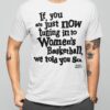 If You Are Just Now Tuning In To Women’s Basketball We Told You So Shirt