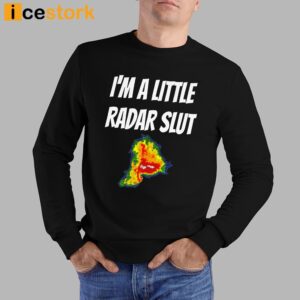 I'm A Little Radar Slut Shirt