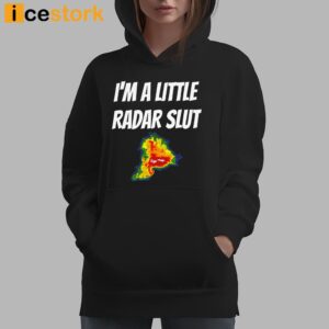 I'm A Little Radar Slut Shirt