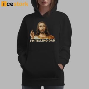 I'm Telling Dad Jesus T shirt