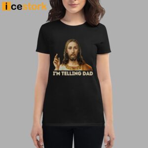 I'm Telling Dad Jesus T shirt