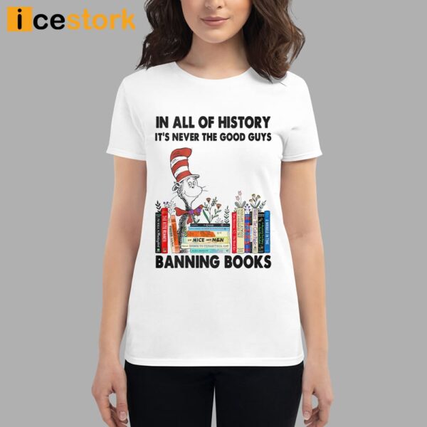 In All Of History It’s Never The Good Guys Banning Books Shirt