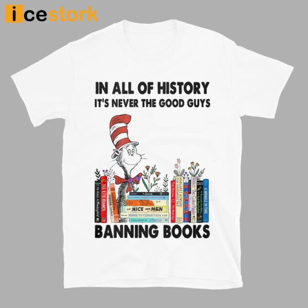 In All Of History It’s Never The Good Guys Banning Books Shirt
