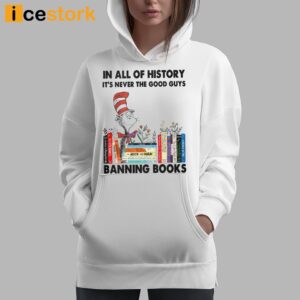 In All Of History It's Never The Good Guys Banning Books Shirt