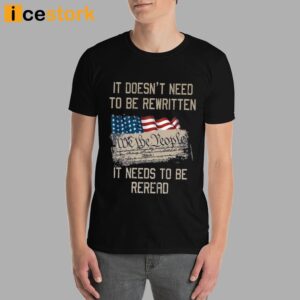 It Doesn't Need To Be Rewritten It Needs To Be Reread Shirt