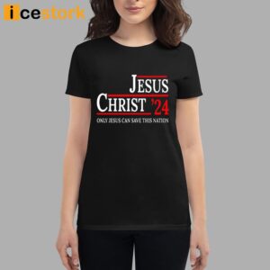 Jesus Christ 24 Only Jesus Can Save This Nation Shirt