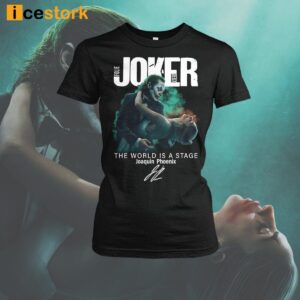 Joker Folie A Deux The World Is A Stage Joaquin Phoenix Signature 2024 Shirt