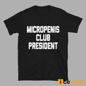 Micropenis Club President Shirt