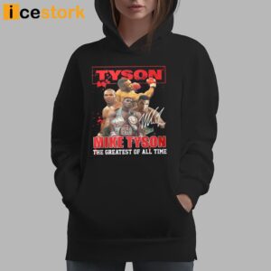 Mike Tyson The Greatest Of All Time Shirt