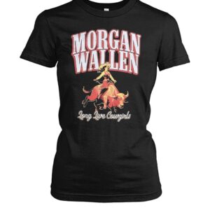 Morgan Wallen Long Live Cowgirls Shirt