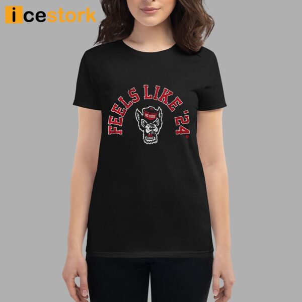 Nc State Basketball Feels Like ’24 Shirt