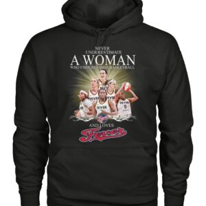 Never Underestimate A Woman Who Understands Basketball And Loves Fever Shirt