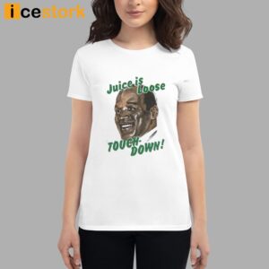 OJ Simpson Juice Is Loose Touch Down Shirt