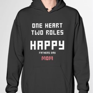 One Heart Two Roles Happy Father Day Mom Shirt