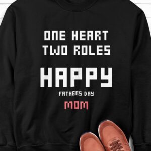 One Heart Two Roles Happy Father Day Mom Shirt