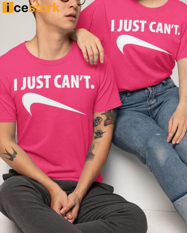 Pink I Just Can’t Shirt