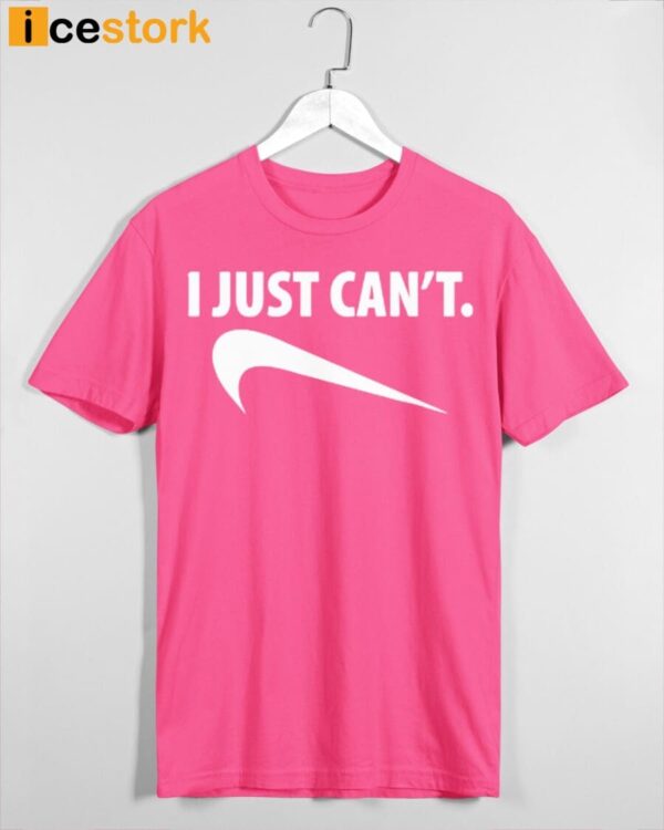 Pink I Just Can’t Shirt