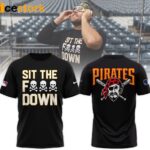 Pirates Sit The Fuck Down Shirt 2024