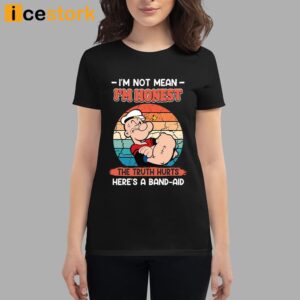 Popeye I'm Not Mean I'm Honest The Truth Hurts Here's A Band Aid Shirt