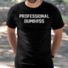 Professional Dumbass Shirt