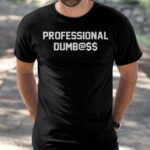 Professional Dumbass Shirt