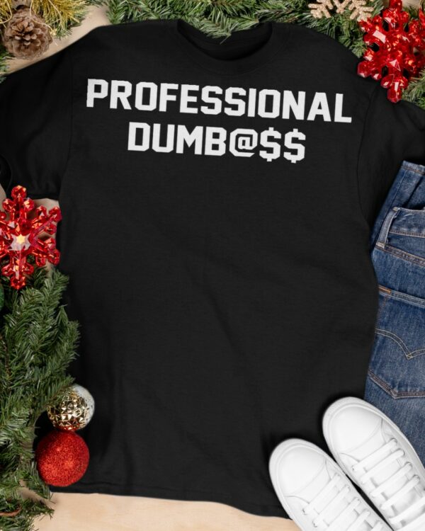 Professional Dumbass Shirt
