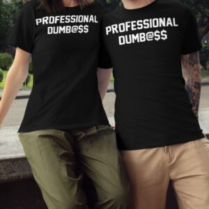 Professional Dumbass Shirt2