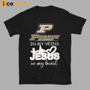 Purdue In My Veins Jesus In My Heart Shirt