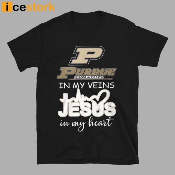 Purdue In My Veins Jesus In My Heart Shirt