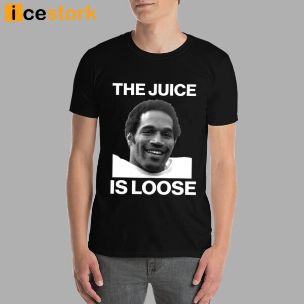 Rip Oj Simpson The Juice Is Loose T-Shirt