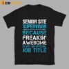 Senior Site Supervisor Because Freakin’ Awesome Is Not An Official Job Title Shirt