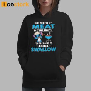 Stitch Once You Put My Meat In Your Mouth You Are Going To Want To Swallow Shirt 1