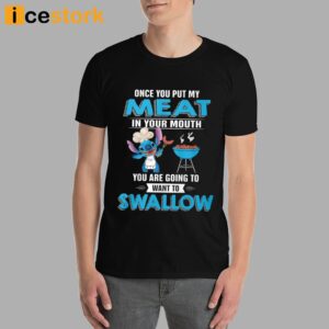 Stitch Once You Put My Meat In Your Mouth You Are Going To Want To Swallow Shirt 2