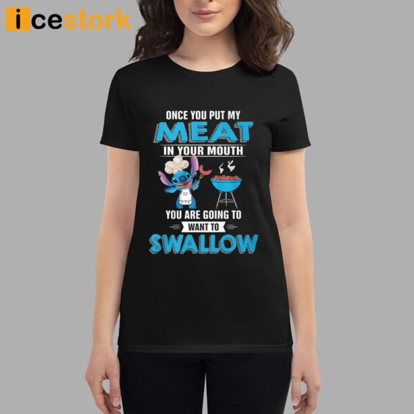 Stitch Once You Put My Meat In Your Mouth You Are Going To Want To Swallow Shirt