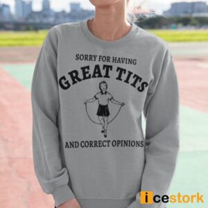 Sydney Sweeney Sorry For Having Great Tits And Correct Opinions Sweatshirt