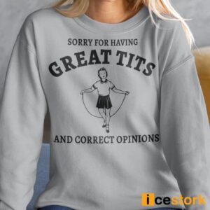 Sydney Sweeney Sorry For Having Great Tits And Correct Opinions Sweatshirt