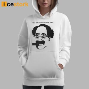 Tell 'Em Groucho Sent You Shirt