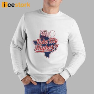 Texas Baseball Can You Take Me Higher Shirt