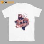 Texas Baseball Can You Take Me Higher Shirt