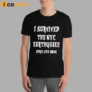 The New Jersey I Survived The NYC Earthquake April 5Th 2024 Shirt