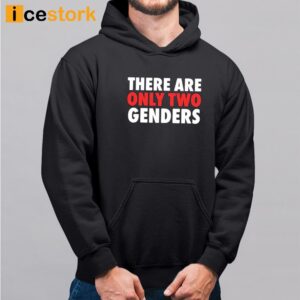 There Are Only Two Genders Shirt